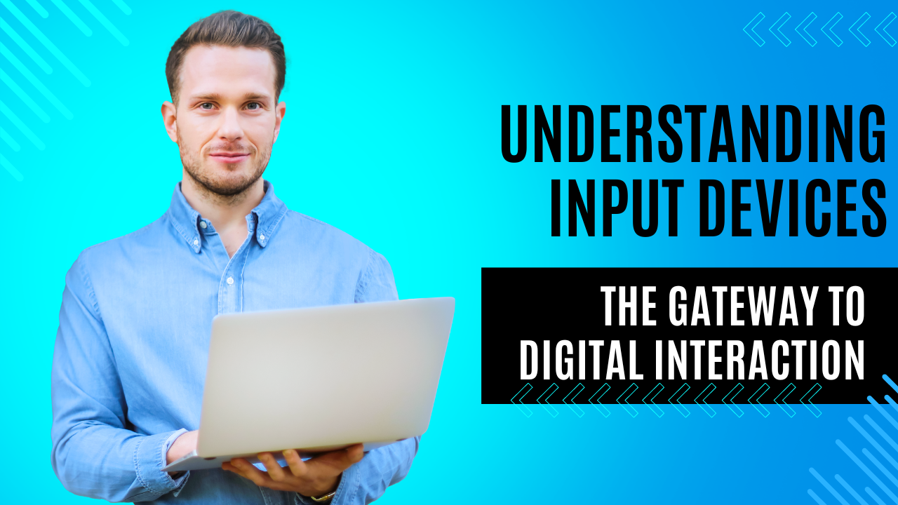 Understanding Input Devices: The Gateway to Digital Interaction